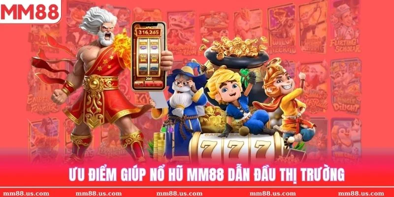 Những điểm mạnh giúp Nổ Hũ MM88 dẫn đầu thị trường slot game